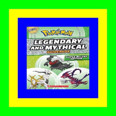 READ/DOWNLOAD#] Legendary and Mythical Guidebook: Super Deluxe Edition (Pokemon) [PDF] Download