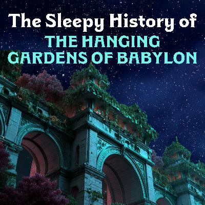 The Hanging Gardens of Babylon The Hanging Gardens of Babylon