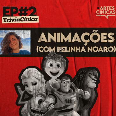 Trivia Cínica #2: Animações (com Belinha Noaro)