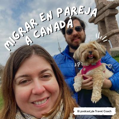 E14 | MIGRAR EN PAREJA A CANADÁ E14 | MIGRAR EN PAREJA A CANADÁ