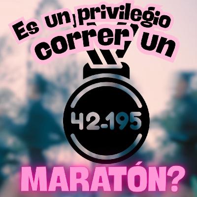 Tú de que privilegios gozas, para correr un maratón?