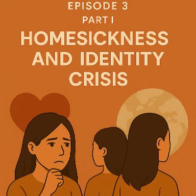 Part I - Homesickness and Identity Crisis