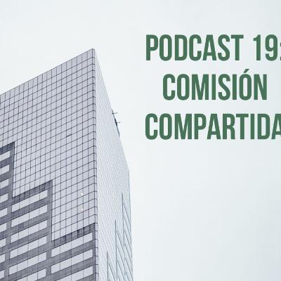 Podcast 19: Comisión compartida Podcast 19: Comisión compartida
