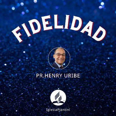FIDELIDAD - PR. HENRY URIBE