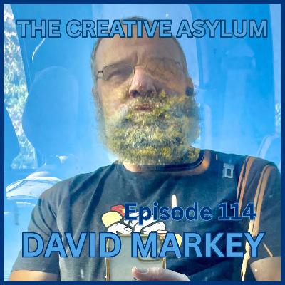 David Markey (Filmmaker) - EP114 - The Creative Asylum David Markey (Filmmaker) - EP114 - The Creative Asylum