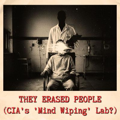 THEY ERASED PEOPLE: The CIA’s Secret "Mind Wiping" Lab THEY ERASED PEOPLE: The CIA’s Secret "Mind Wiping" Lab