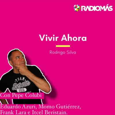 Vivir Ahora 1x01 con Pepe Colubi, Eduardo Azuri, Momo Gutiérrez y Frank Lara.
