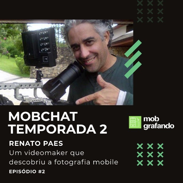Renato Paes, Um Videomaker Que Descobriu a Fotografia Mobile - Mobcast Temporada 2