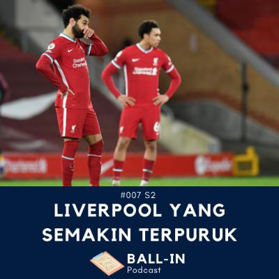 #007 S2: Liverpool Yang Semakin Terpuruk