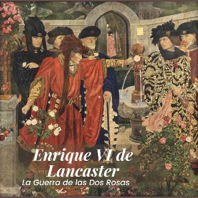 La Guerra de las Dos Rosas Parte 2 | Enrique VI de Lancaster, Margarita de Anjou y Ricardo de York. La caída del trono de Inglaterra La Guerra de las Dos Rosas Parte 2 | Enrique VI de Lancaster, Margarita de Anjou y Ricardo de York. La caída del trono de Inglaterra