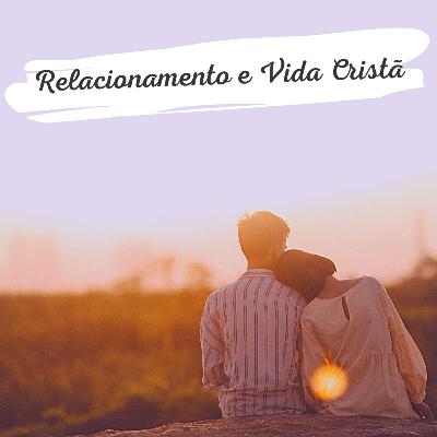 Relacionamento e Vida Cristã. Feat Muryllo Simon