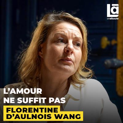 #78 Florentine d'Aulnois Wang - Thérapeute de couple : pourquoi vous vous séparez de vos partenaires tous les 2-3 ans