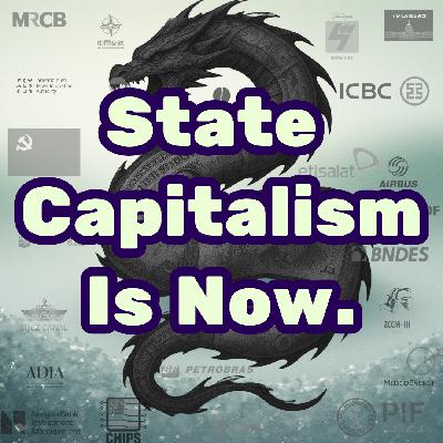 /515/ State Capitalism Is Now ft. Ilias Alami