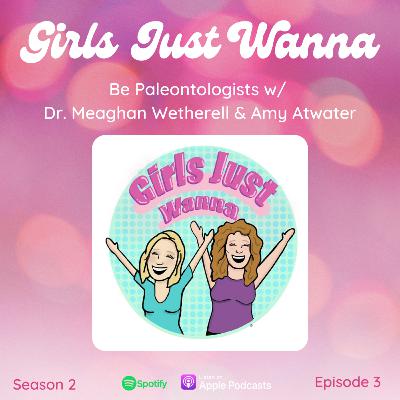 Girls Just Wanna ... Be Paleontologists!