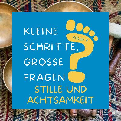 Folge 5 - Stille und Achtsamkeit