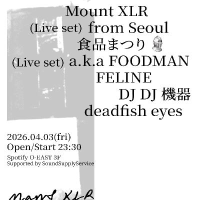 EP.11|Balsin企画「umm edition」Mount XLR来日公演を深掘り! EP.11|Balsin企画「umm edition」Mount XLR来日公演を深掘り!