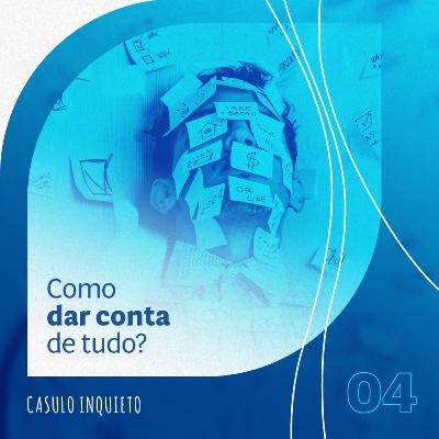 04 - Como dar conta de tudo?
