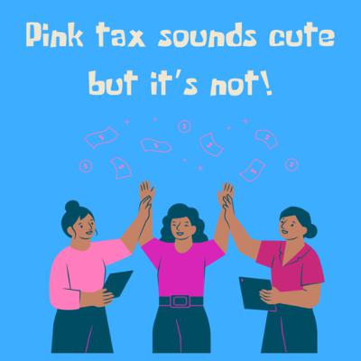 pink tax sounds cute, but it's not! (misogyny) pink tax sounds cute, but it's not! (misogyny)