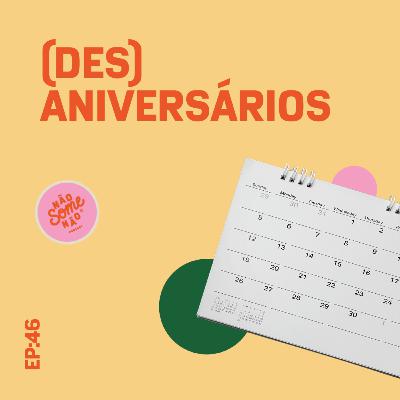 EP46: (des)Aniversário