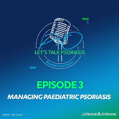 3: Episode 3 - Managing paediatric psoriasis