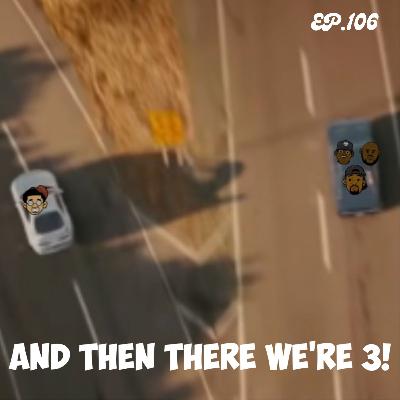 And then there were 3 | Ep.106