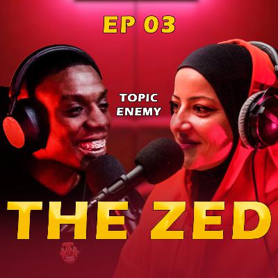 THE ZED NOUS RACONTE SON HISTOIRE - TOPIC ENEMY #2 THE ZED NOUS RACONTE SON HISTOIRE - TOPIC ENEMY #2