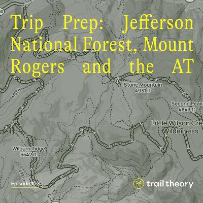 Trip Prep: Jefferson National Forest, Mount Rogers and the AT