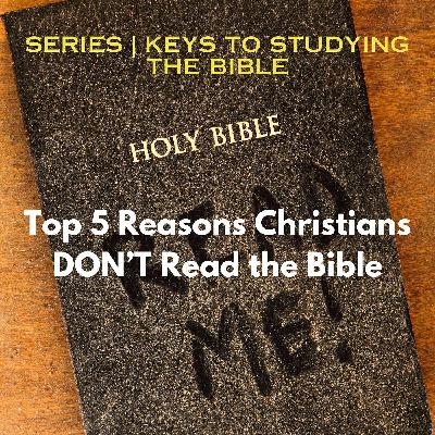 Top Five Reasons Christians Don't Read The Bible Top Five Reasons Christians Don't Read The Bible
