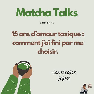 15 ans d'amour toxique: comment j'ai fini par me choisir.