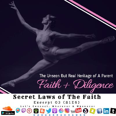 The Unseen But Real Heritage of A Parent - Faith and Diligence