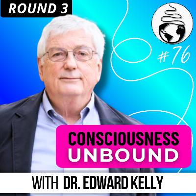 Legends of Parapsychology: Dr. Ed Kelly on Consciousness, Psi, Artificial Intelligence, UAP, & more