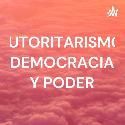 AUTORITARISMO, DEMOCRACIA Y PODER
