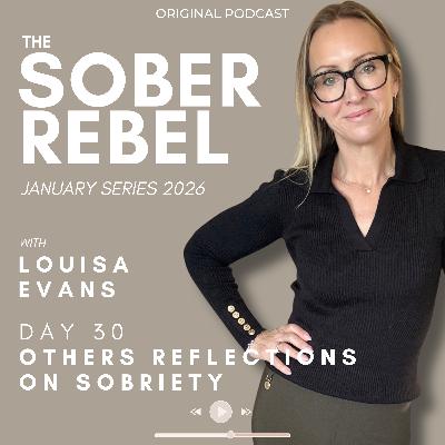 January Series 2026 | Day 30 | Others Reflections Of Sobriety January Series 2026 | Day 30 | Others Reflections Of Sobriety