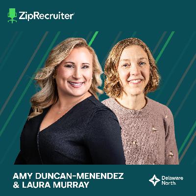 From TD Garden to Yosemite: How Delaware North Hires Across 200+ Iconic Locations with Amy Duncan-Menendez and Laura Murray