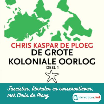 Fascisten, liberalen en conservatieven (met Chris de Ploeg)