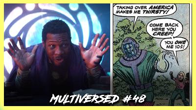 Multiversed #48: WHO TF IS KANG? Multiversed #48: WHO TF IS KANG?