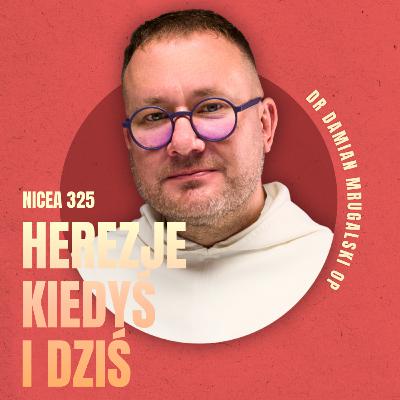 Herezje, które wstrząsnęły chrześcijaństwem – od adopcjonizmu do pluralizmu ◆ NICEA 325