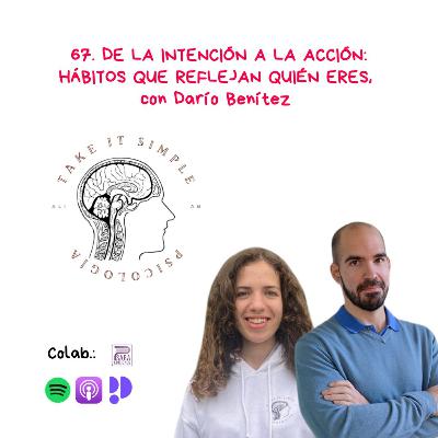 De la intención a la acción: hábitos que reflejan quién eres, con Darío Benítez I Episodio 67