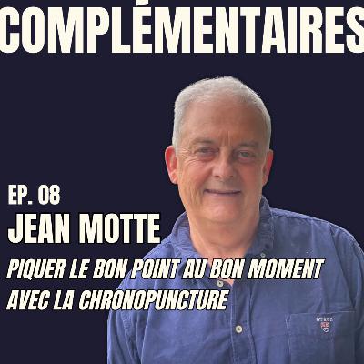 Ep.08 - Jean Motte : Piquer le bon point au bon moment avec la chronopuncture