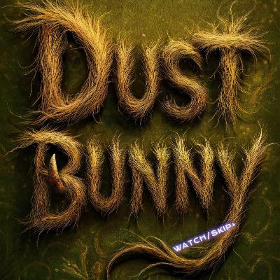 Episode 151: DUST BUNNY