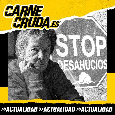 Maricarmen: tengo 87 años y me van a desahuciar (CARNE CRUDA #1567) Maricarmen: tengo 87 años y me van a desahuciar (CARNE CRUDA #1567)
