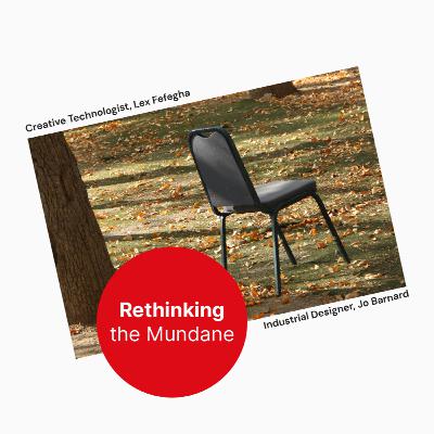 Rethinking the Mundane - Ep. 13 The Chair