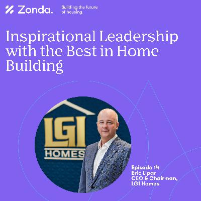 Episode 14 - Eric Lipar, LGI Homes Episode 14 - Eric Lipar, LGI Homes