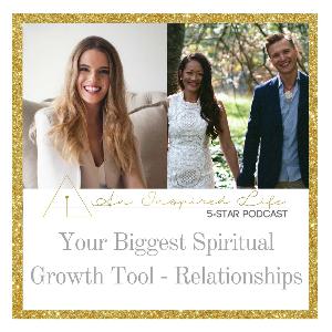 An Inspired Life: Your Biggest Spiritual Growth Tool - Relationships