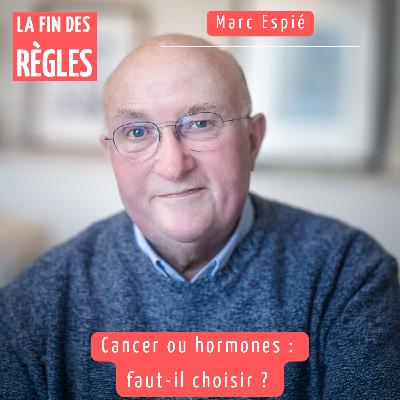 Cancer ou hormones : faut-il choisir ?
