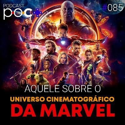 #85 - Aquele sobre o universo cinematográfico da Marvel