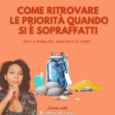 Come ritrovare le PRIORITA' della VITA quando ci si sente sopraffatti Come ritrovare le PRIORITA' della VITA quando ci si sente sopraffatti