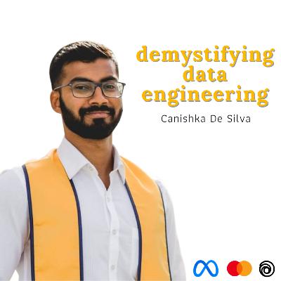 Demystifying Data Engineering | Canishka De Silva - Data Engineer at Meta | S02E02