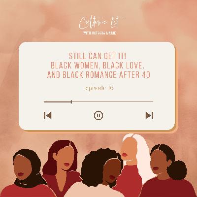 16. Still Can Get It! Black Women, Black Love, and Black Romance After 40 16. Still Can Get It! Black Women, Black Love, and Black Romance After 40