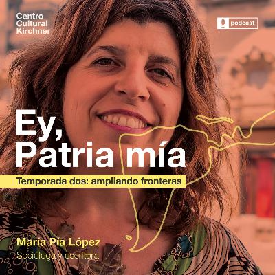 11. María Pía López: Cultura, narrativas y feminismos. 11. María Pía López: Cultura, narrativas y feminismos.
